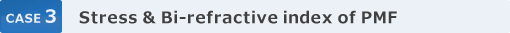 CASE 3FStress & Bi-refractive Index of PMF